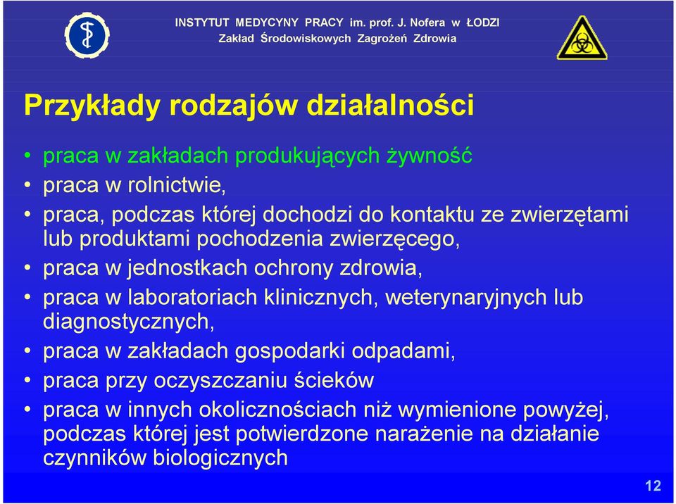 klinicznych, weterynaryjnych lub diagnostycznych, praca w zakładach gospodarki odpadami, praca przy oczyszczaniu ścieków praca