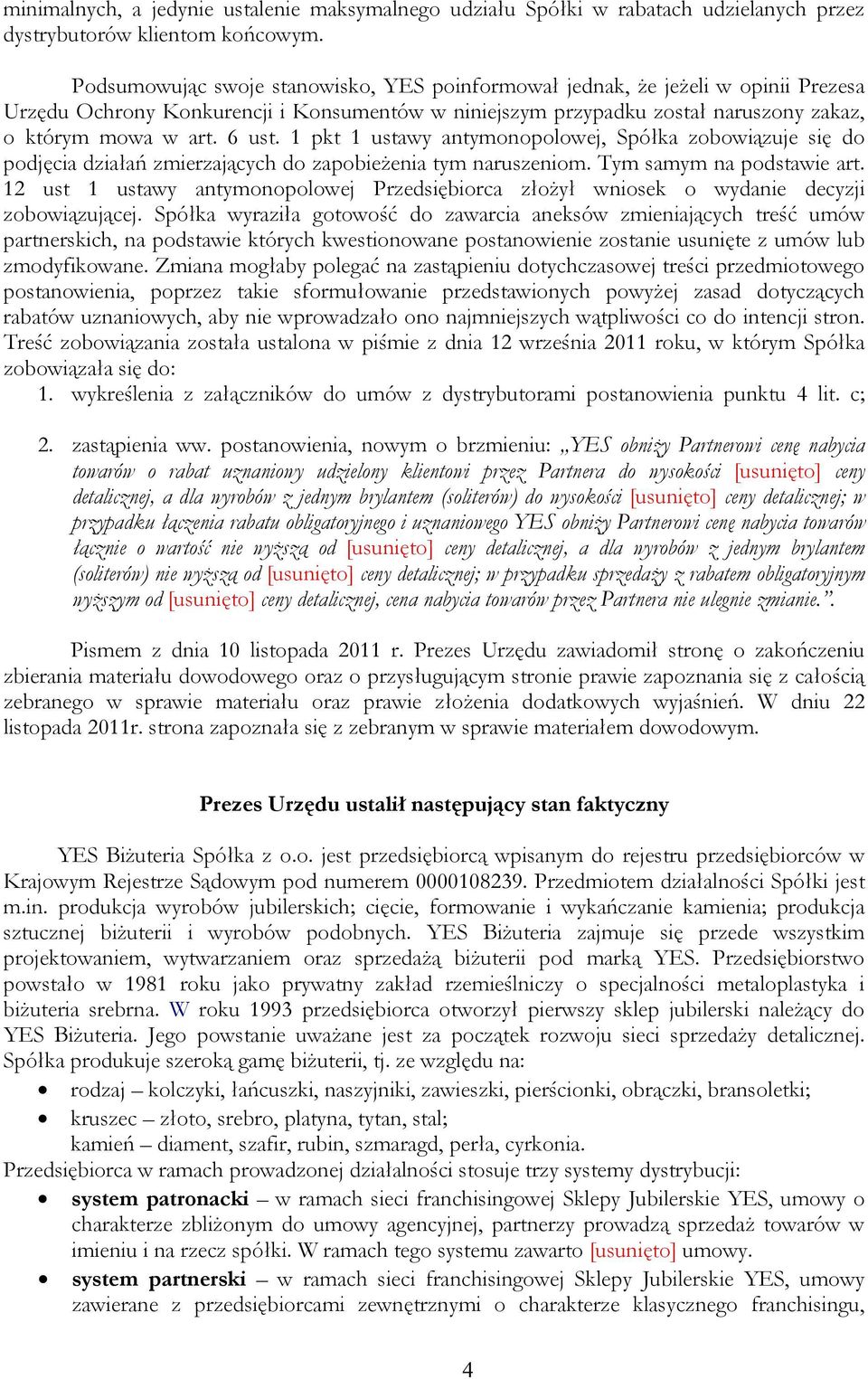 1 pkt 1 ustawy antymonopolowej, Spółka zobowiązuje się do podjęcia działań zmierzających do zapobieżenia tym naruszeniom. Tym samym na podstawie art.