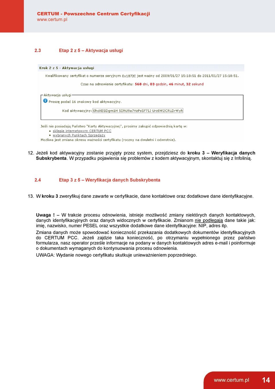 W kroku 3 zweryfikuj dane zawarte w certyfikacie, dane kontaktowe oraz dodatkowe dane identyfikacyjne. Uwaga!