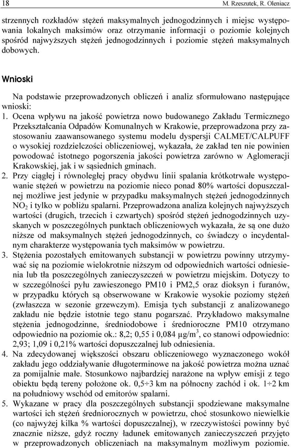 poziomie stężeń maksymalnych dobowych. Wnioski Na podstawie przeprowadzonych obliczeń i analiz sformułowano następujące wnioski: 1.