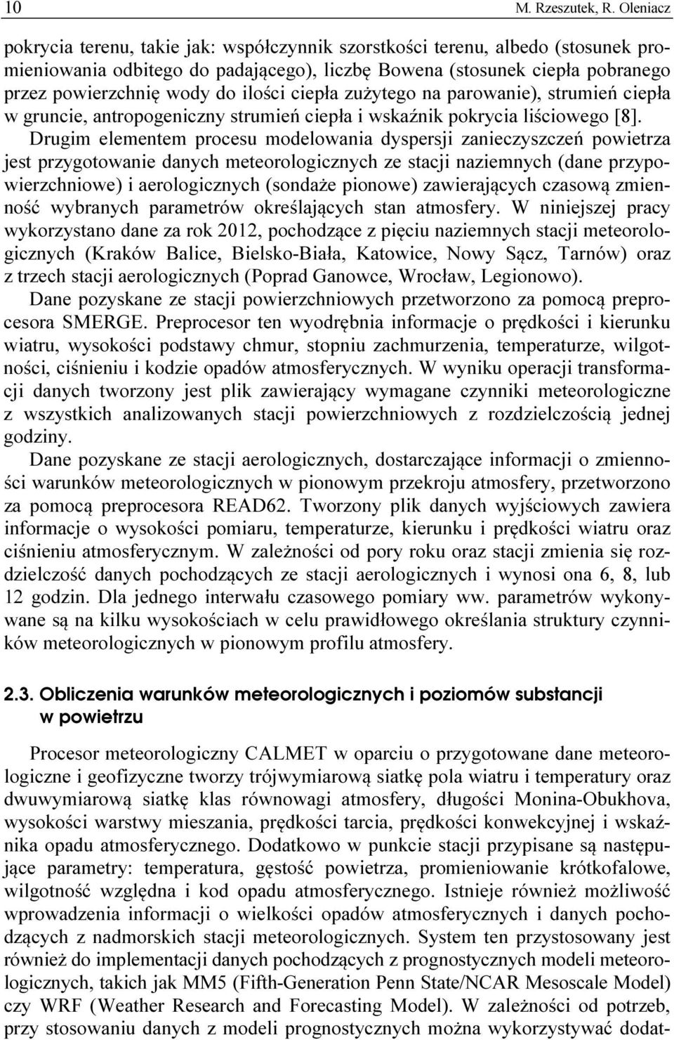 ilości ciepła zużytego na parowanie), strumień ciepła w gruncie, antropogeniczny strumień ciepła i wskaźnik pokrycia liściowego [8].