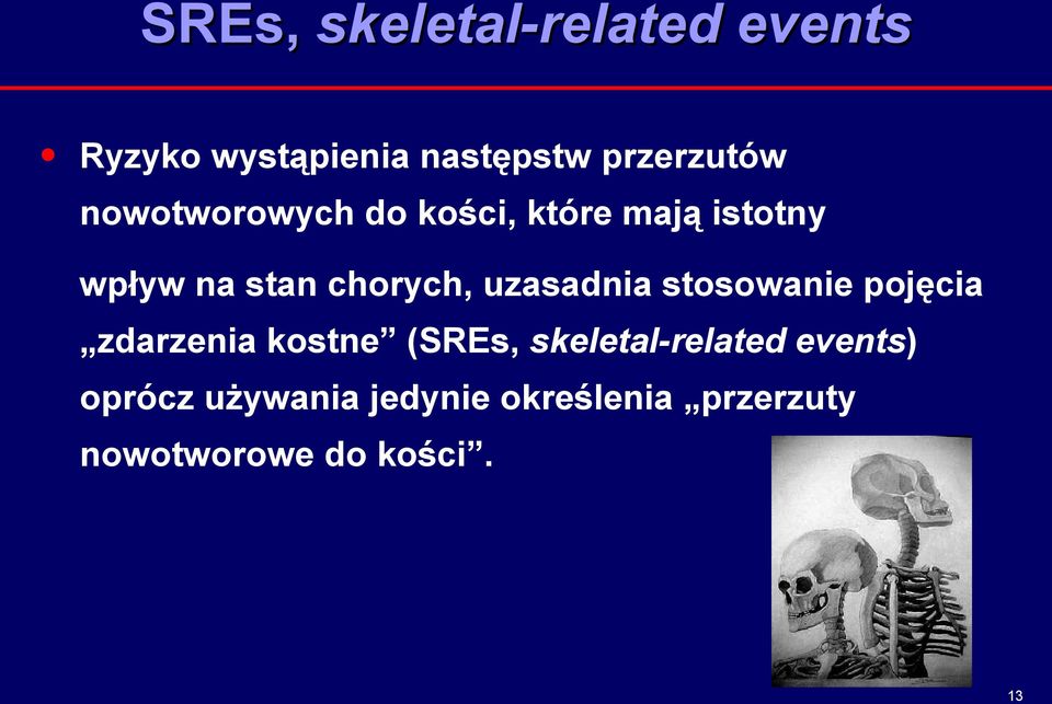 uzasadnia stosowanie pojęcia zdarzenia kostne (SREs, skeletal-related