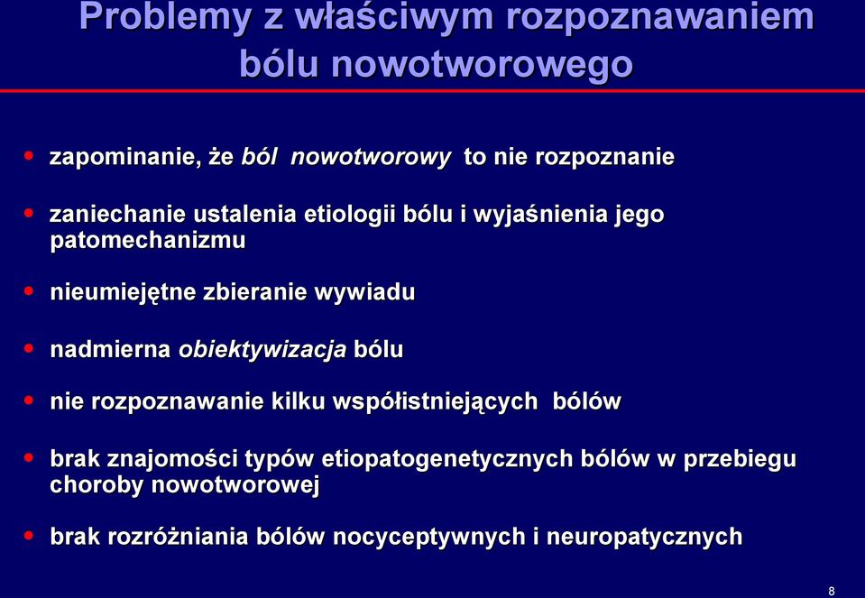 nadmierna obiektywizacja bólu nie rozpoznawanie kilku współistniejących bólów brak znajomości typów