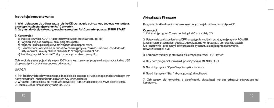 Konwersja: a) Naciśnij przycisk ADD, a następnie wybierz plik źródłowy (source file) b) Wybierz miejsce do zapisu pliku (target file path).