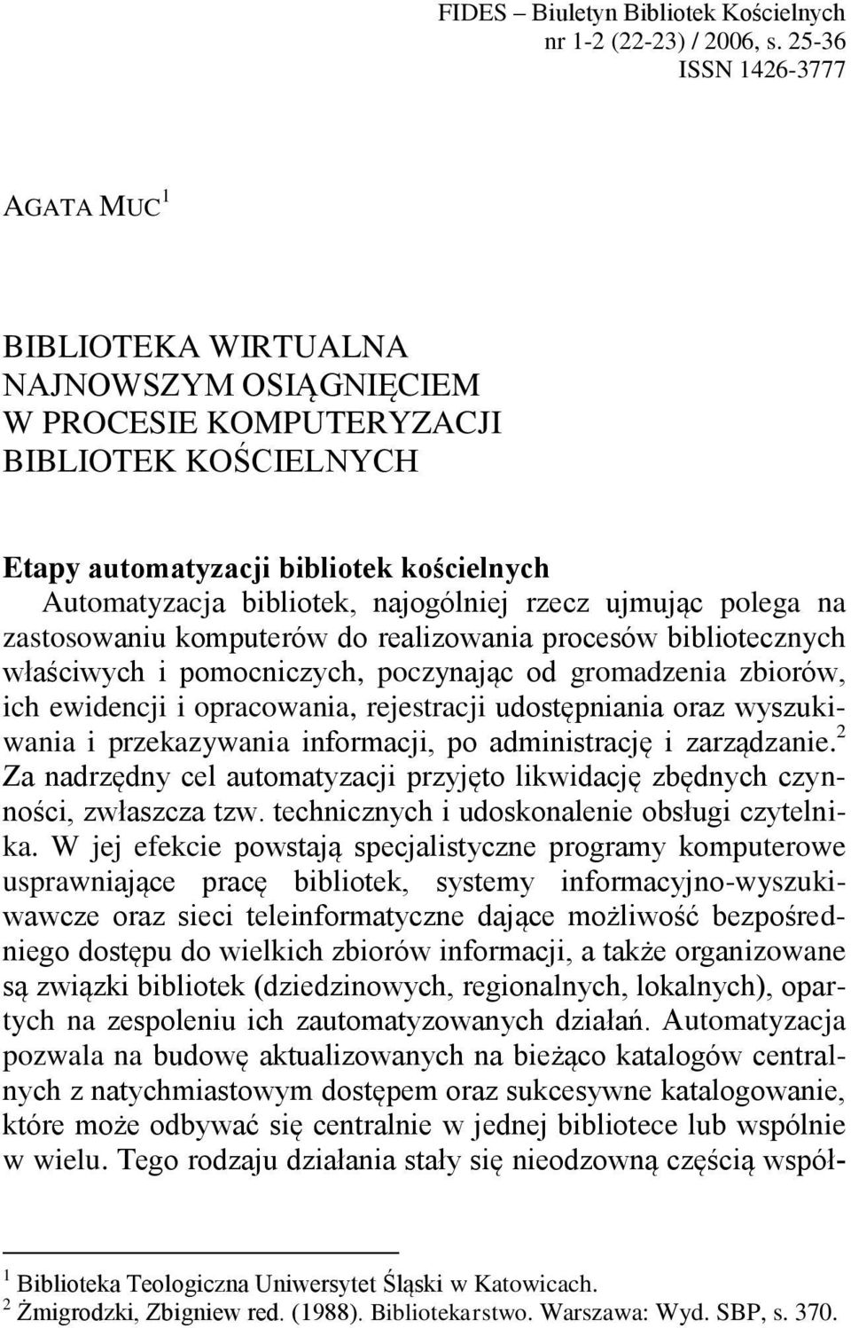 najogólniej rzecz ujmując polega na zastosowaniu komputerów do realizowania procesów bibliotecznych właściwych i pomocniczych, poczynając od gromadzenia zbiorów, ich ewidencji i opracowania,