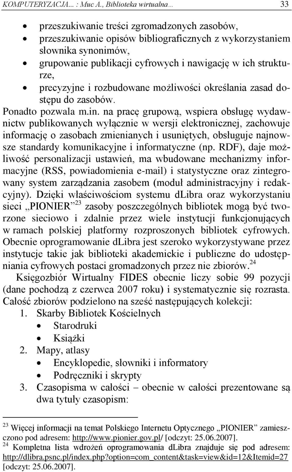 strukturze, precyzyjne i rozbudowane możliwości określania zasad dostępu do zasobów. Ponadto pozwala m.in.