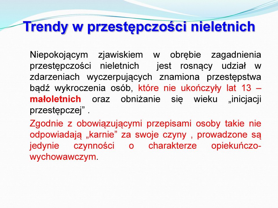 lat 13 małoletnich oraz obniżanie się wieku inicjacji przestępczej.