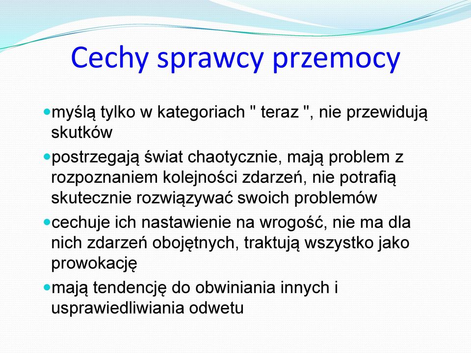 rozwiązywać swoich problemów cechuje ich nastawienie na wrogość, nie ma dla nich zdarzeń