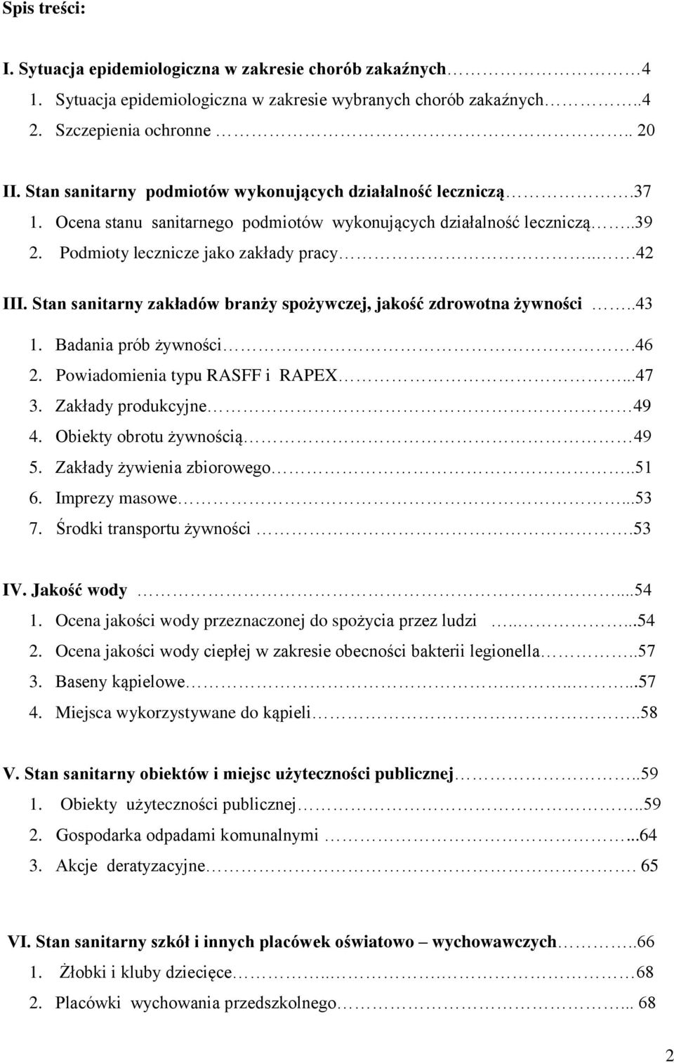 Stan sanitarny zakładów branży spożywczej, jakość zdrowotna żywności..43 1. Badania prób żywności.46 2. Powiadomienia typu RASFF i RAPEX...47 3. Zakłady produkcyjne 49 4.