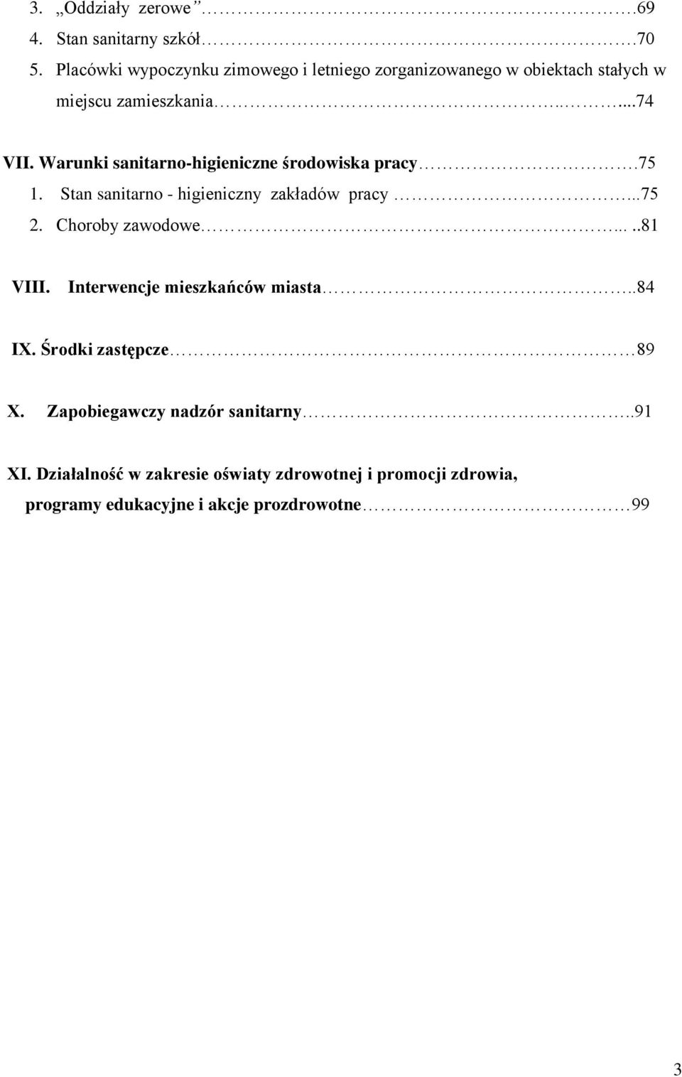 Warunki sanitarno-higieniczne środowiska pracy.75 1. Stan sanitarno - higieniczny zakładów pracy...75 2. Choroby zawodowe.