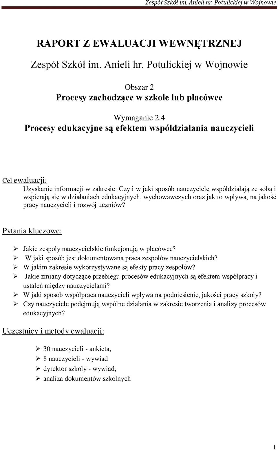 edukacyjnych, wychowawczych oraz jak to wpływa, na jakość pracy nauczycieli i rozwój uczniów? Pytania kluczowe: Jakie zespoły nauczycielskie funkcjonują w placówce?