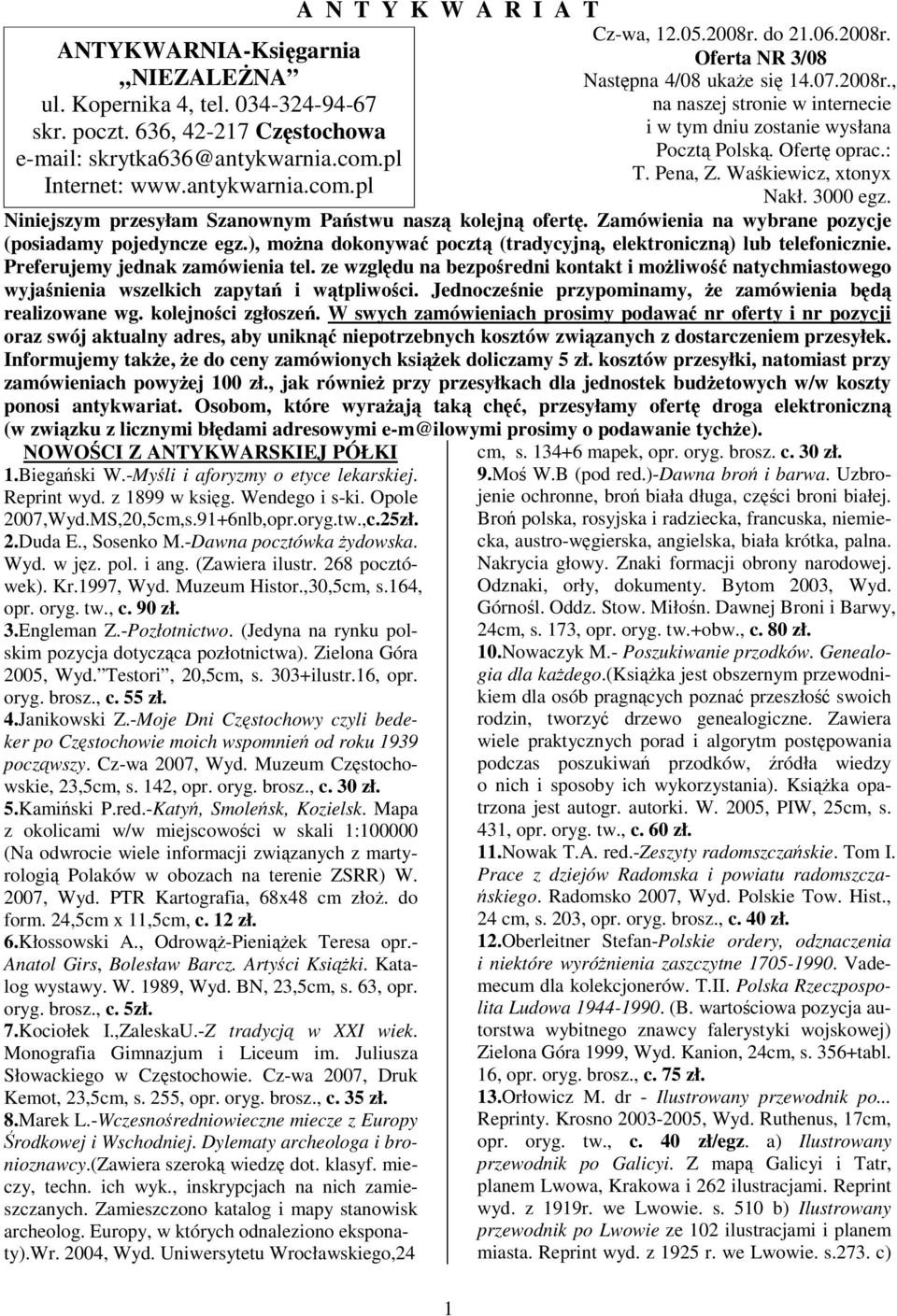 3000 egz. Niniejszym przesyłam Szanownym Pastwu nasz kolejn ofert. Zamówienia na wybrane pozycje (posiadamy pojedyncze egz.), mona dokonywa poczt (tradycyjn, elektroniczn) lub telefonicznie.