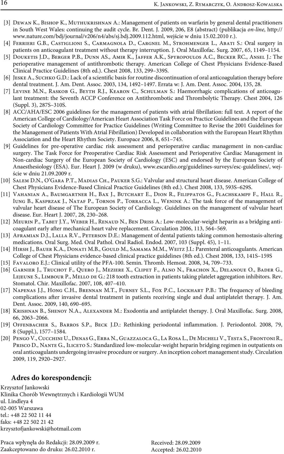 com/bdj/journal/v206/n4/abs/sj.bdj.2009.112.html, wejście w dniu 15.02.2010 r.). [4] Ferrieri G.B., Castiglioni S., Carmagnola D., Cargnel M., Strohmenger L., Abati S.