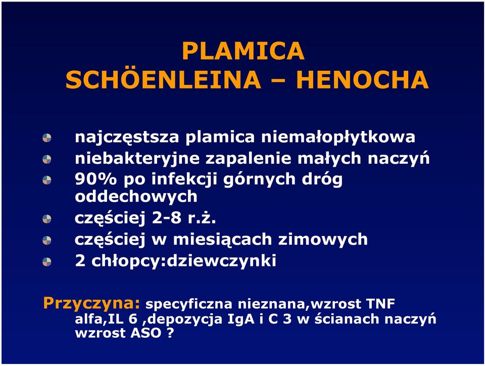 częściej 2-8 r.ż.! częściej w miesiącach zimowych!