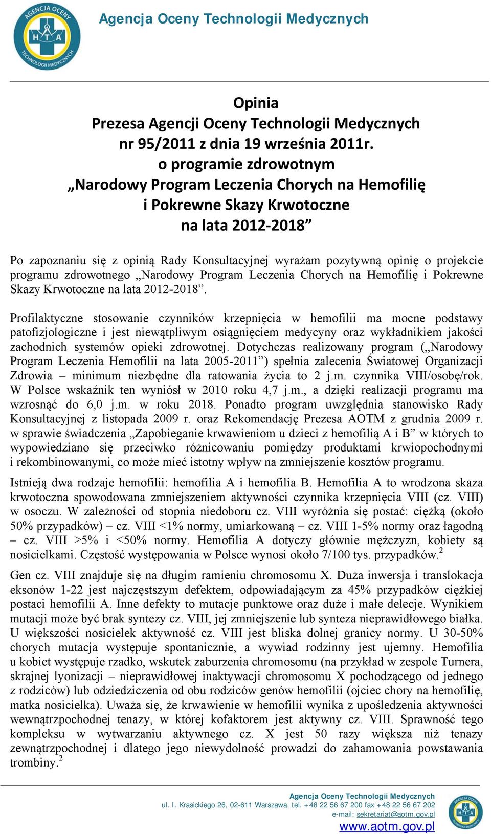 programu zdrowotnego Narodowy Program Leczenia Chorych na Hemofilię i Pokrewne Skazy Krwotoczne na lata 2012-2018.