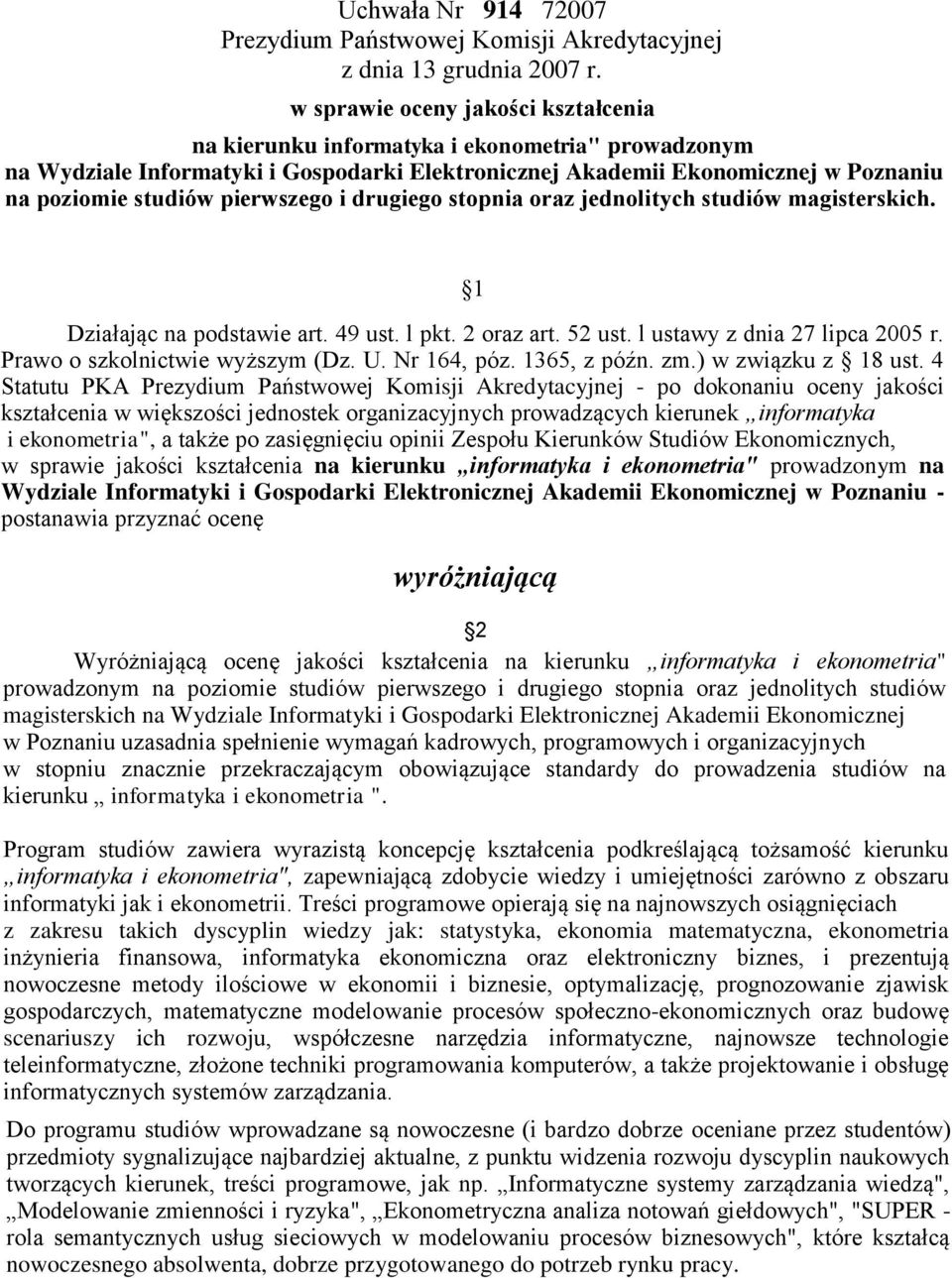 pierwszego i drugiego stopnia oraz jednolitych studiów magisterskich. 1 Działając na podstawie art. 49 ust. l pkt. 2 oraz art. 52 ust. l ustawy z dnia 27 lipca 2005 r.