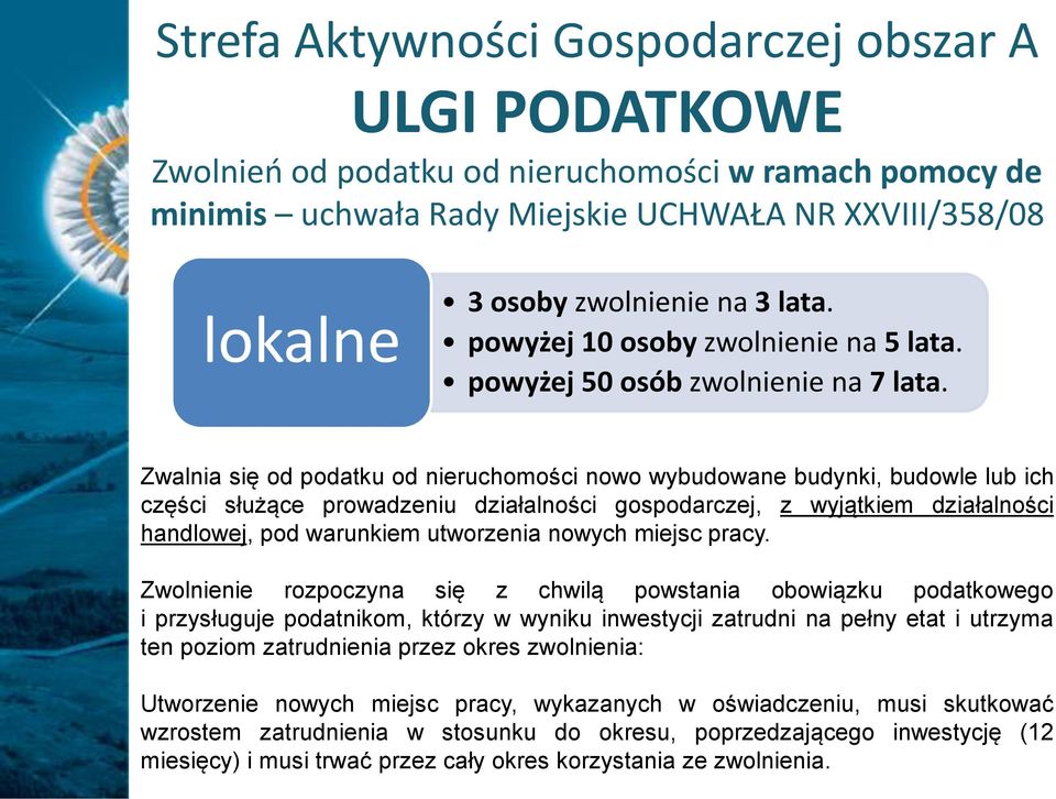 Zwalnia się od podatku od nieruchomości nowo wybudowane budynki, budowle lub ich części służące prowadzeniu działalności gospodarczej, z wyjątkiem działalności handlowej, pod warunkiem utworzenia