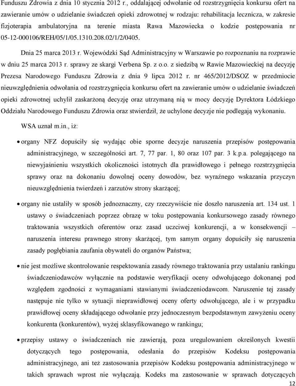 kodzie postępowania nr 5-12-16/REH/5/1/5.131.28.2/1/2/45. Dnia 25 marca 213 r. Wojewódzki Sąd Administracyjny w Warszawie po rozpoznaniu na rozprawie w dniu 25 marca 213 r.