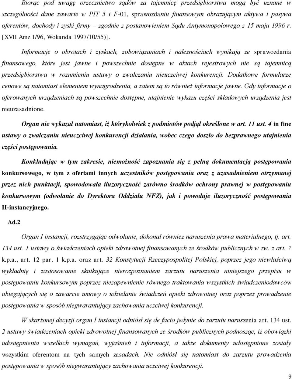 Informacje o obrotach i zyskach, zobowiązaniach i należnościach wynikają ze sprawozdania finansowego, które jest jawne i powszechnie dostępne w aktach rejestrowych nie są tajemnicą przedsiębiorstwa w