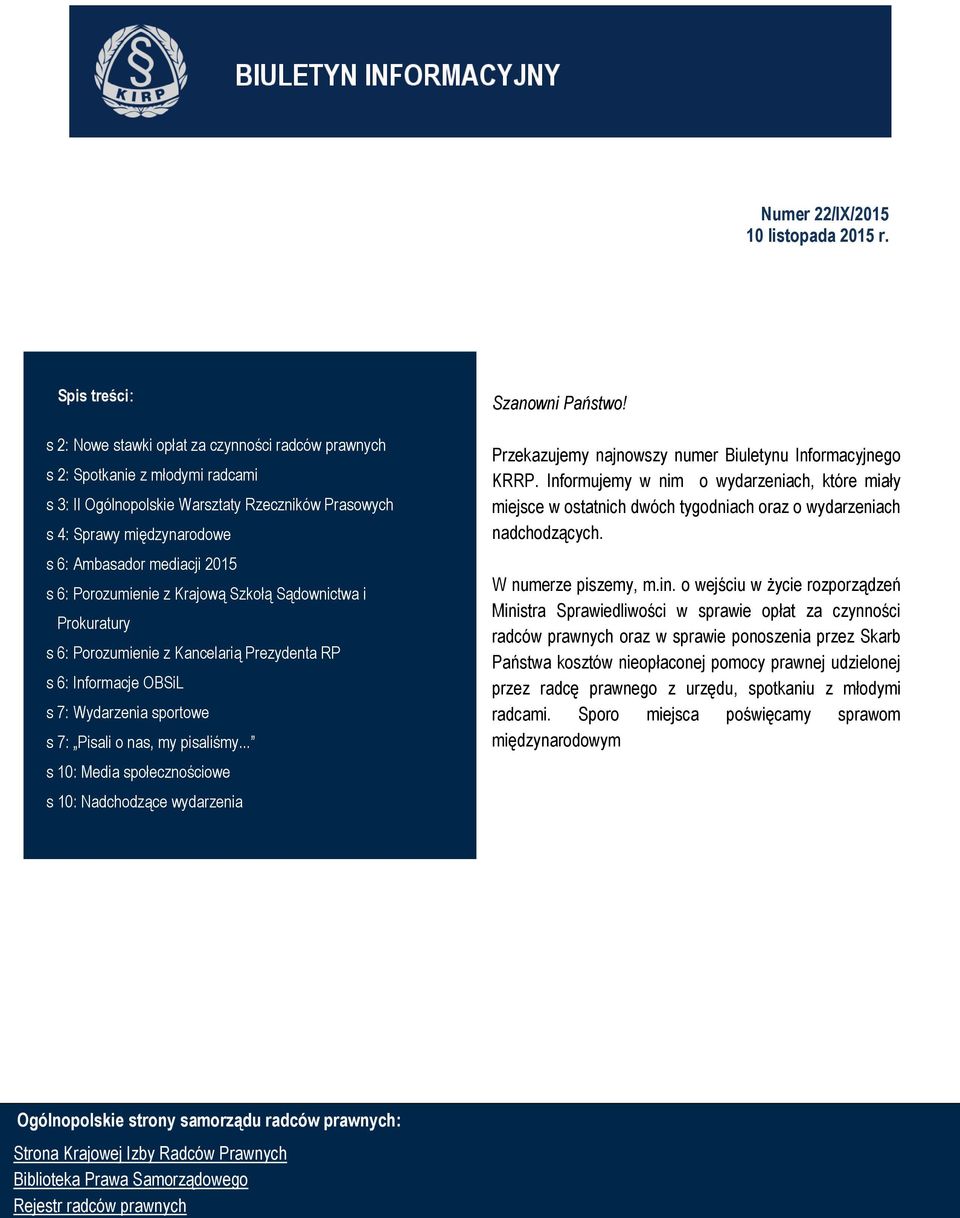 mediacji 2015 s 6: Porozumienie z Krajową Szkołą Sądownictwa i Prokuratury s 6: Porozumienie z Kancelarią Prezydenta RP s 6: Informacje OBSiL s 7: Wydarzenia sportowe s 7: Pisali o nas, my pisaliśmy.