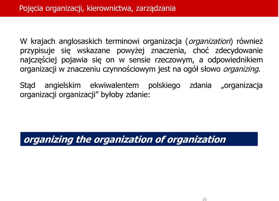 rzeczowym, a odpowiednikiem organizacji w znaczeniu czynnościowym jest na ogół słowo organizing.