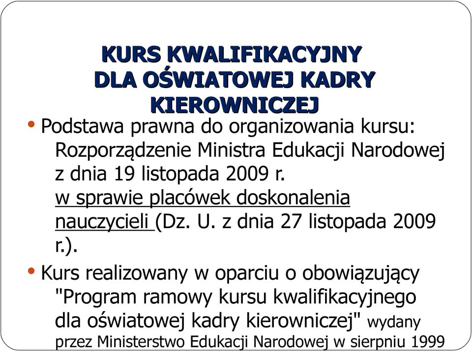 w sprawie placówek doskonalenia nauczycieli (Dz. U. z dnia 27 listopada 2009 r.).