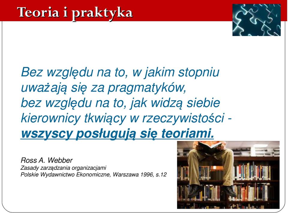 rzeczywistości - wszyscy posługują się teoriami. Ross A.