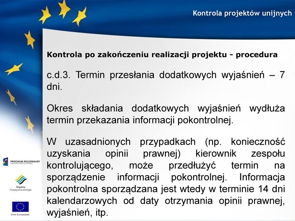 konieczność uzyskania opinii prawnej) kierownik zespołu kontrolującego, może przedłużyć termin na sporządzenie informacji