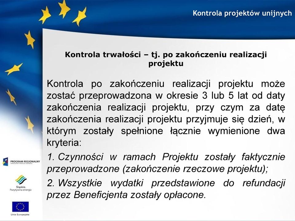 lat od daty zakończenia realizacji projektu, przy czym za datę zakończenia realizacji projektu przyjmuje się dzień, w którym