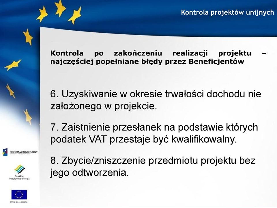 Uzyskiwanie w okresie trwałości dochodu nie założonego w projekcie. 7.