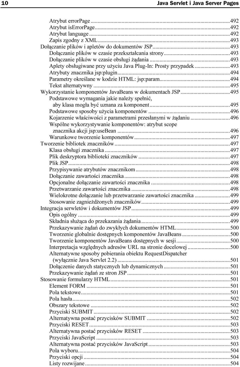 ..494 Tekst alternatywny...5...495 Wykorzystanie komponentów JavaBeans w dokumentach JSP...495 Podstawowe wymagania jakie należy spełnić, aby klasa mogła być uznana za komponent...5...495 Podstawowe sposoby użycia komponentów.