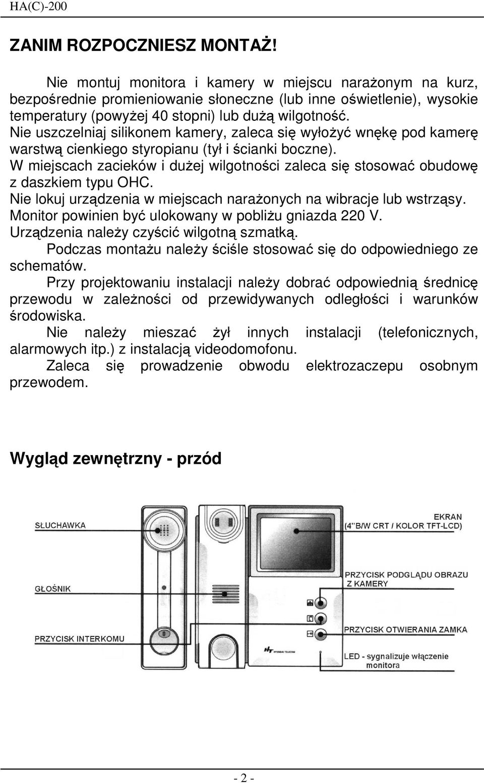 Nie uszczelniaj silikonem kamery, zaleca się wyłoŝyć wnękę pod kamerę warstwą cienkiego styropianu (tył i ścianki boczne).