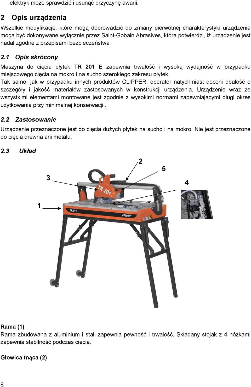 urządzenie jest nadal zgodne z przepisami bezpieczeństwa. 2.