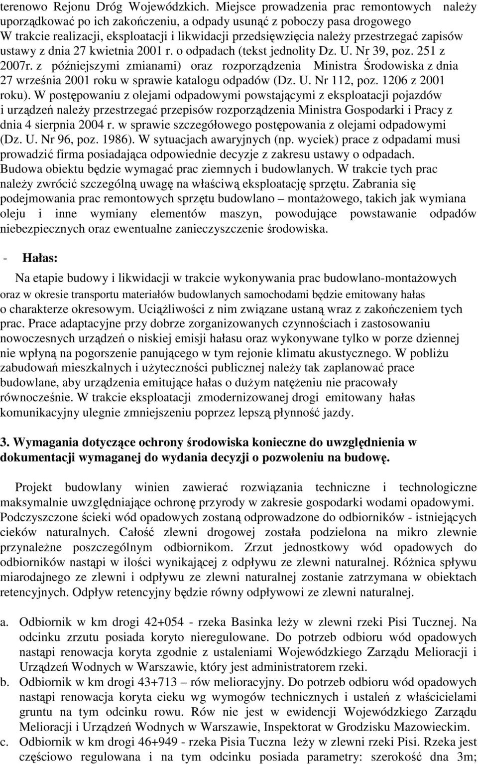 przestrzegać zapisów ustawy z dnia 27 kwietnia 2001 r. o odpadach (tekst jednolity Dz. U. Nr 39, poz. 251 z 2007r.