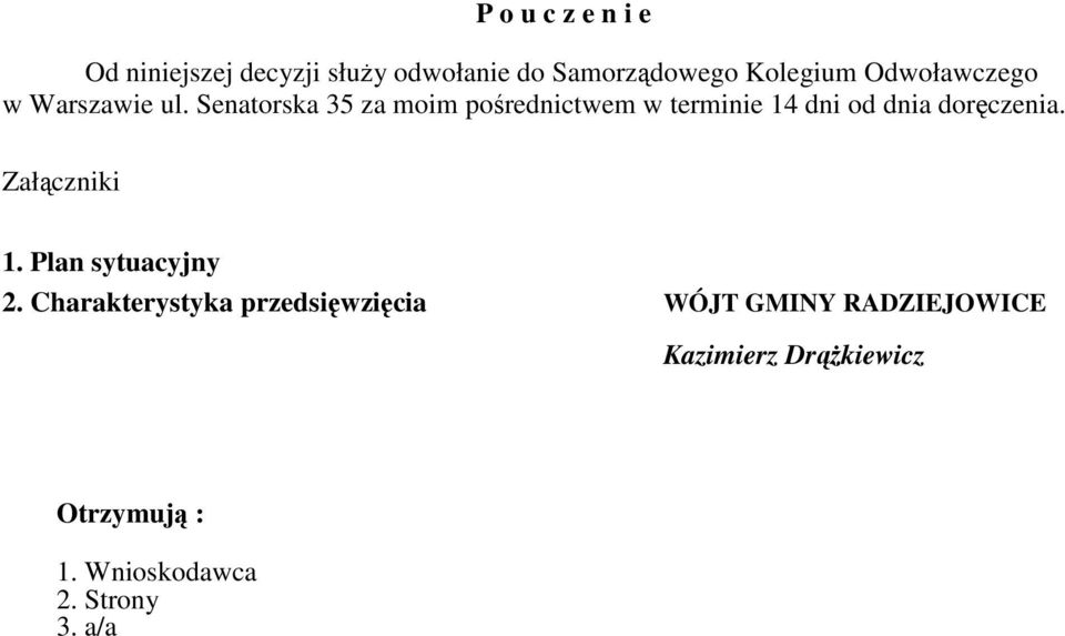 Senatorska 35 za moim pośrednictwem w terminie 14 dni od dnia doręczenia.