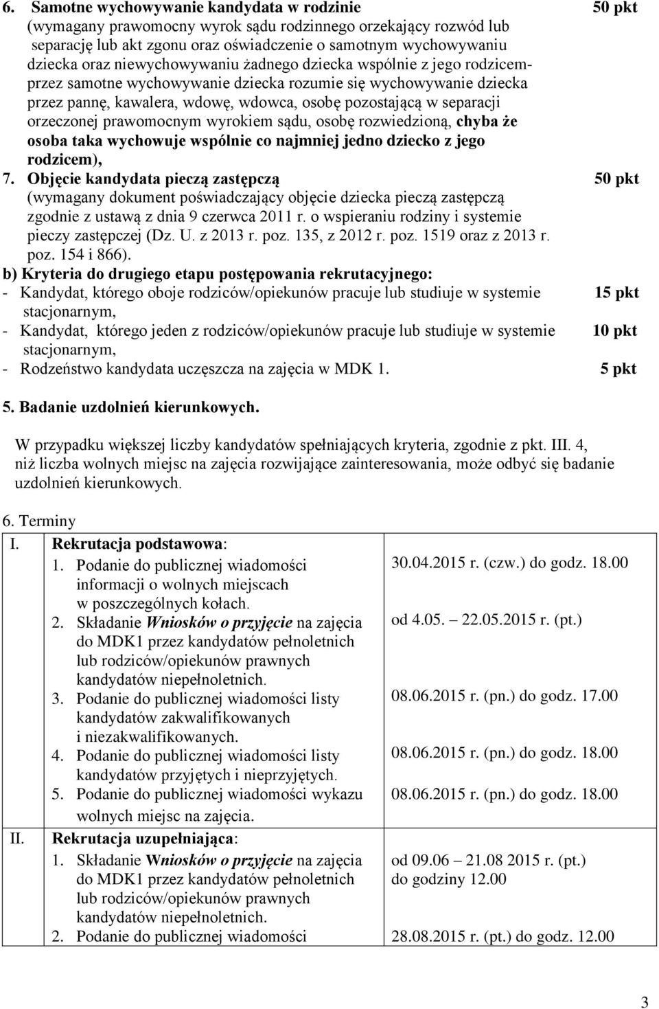 orzeczonej prawomocnym wyrokiem sądu, osobę rozwiedzioną, chyba że osoba taka wychowuje wspólnie co najmniej jedno dziecko z jego rodzicem), 7.