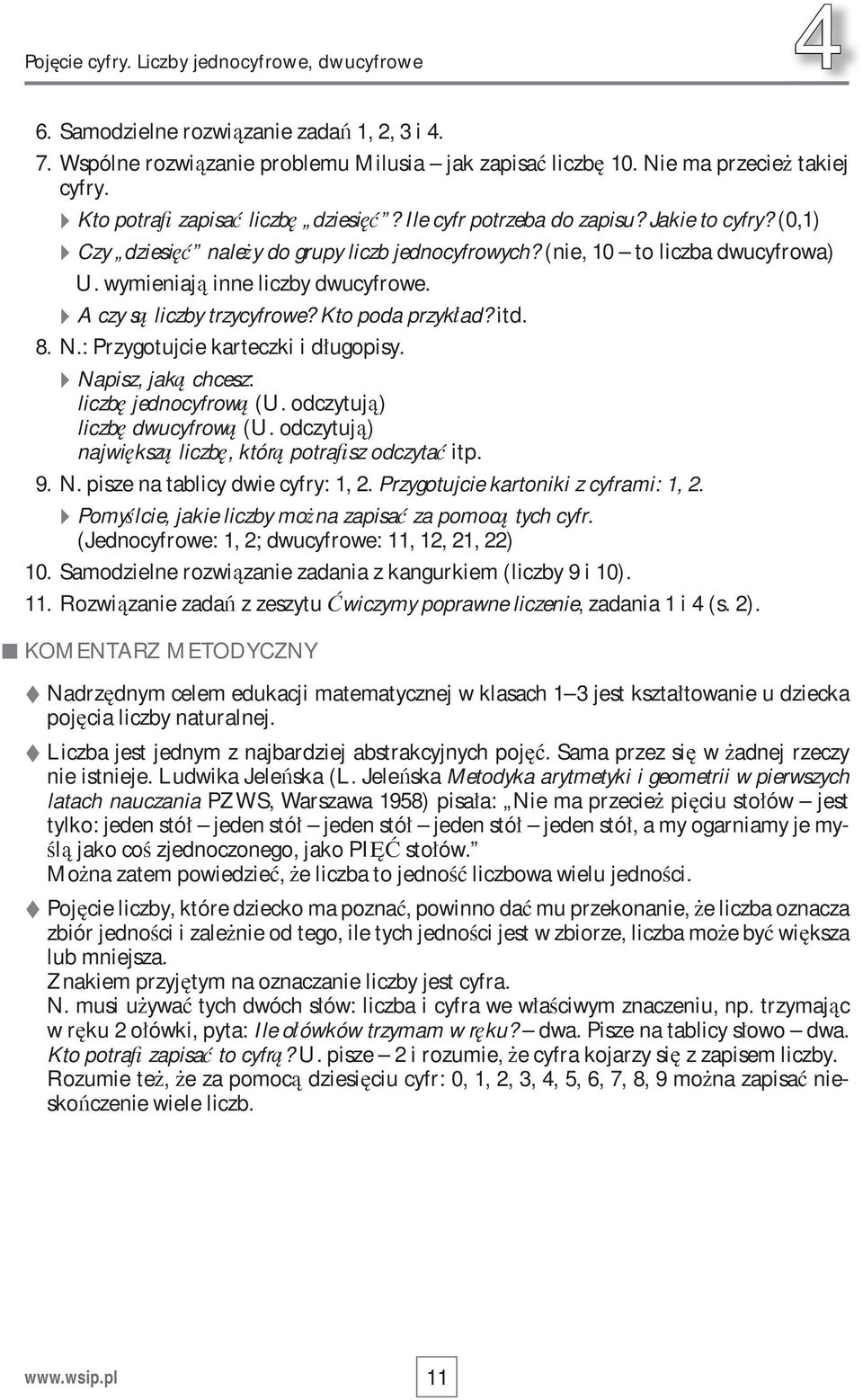 A czy s liczby trzycyfrowe? Kto poda przyk ad? itd. 8. N.: Przygotujcie karteczki i d ugopisy. Napisz, jak chcesz: liczb jednocyfrow (U. odczytuj ) liczb dwucyfrow (U.