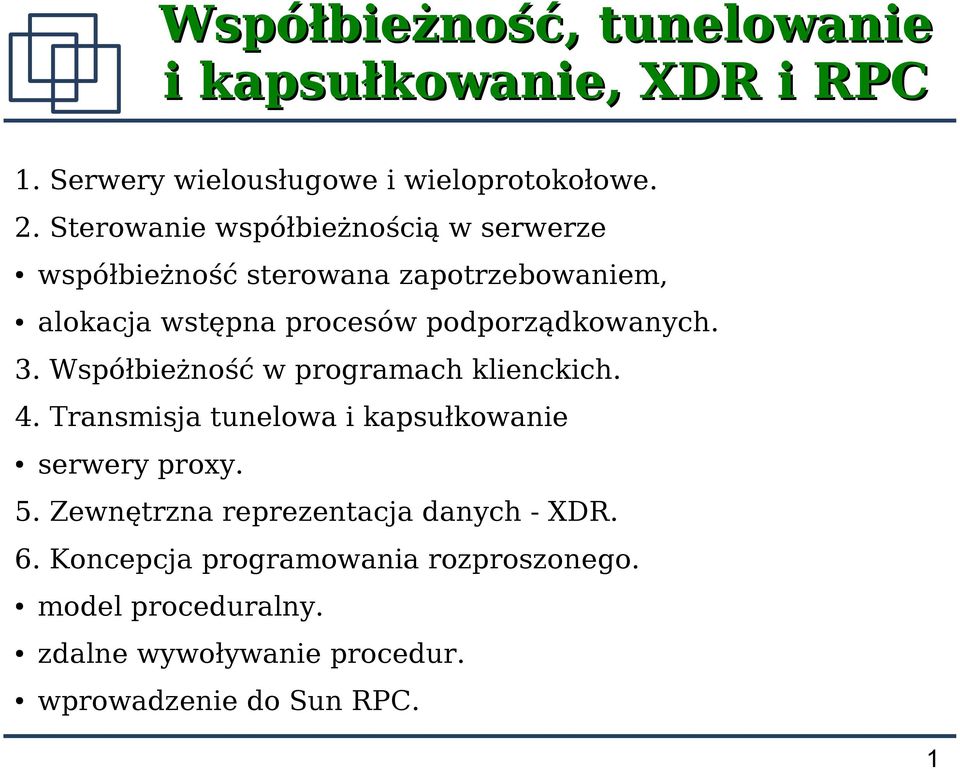 podporządkowanych. 3. Współbieżność w programach klienckich. 4. Transmisja tunelowa i kapsułkowanie serwery proxy. 5.