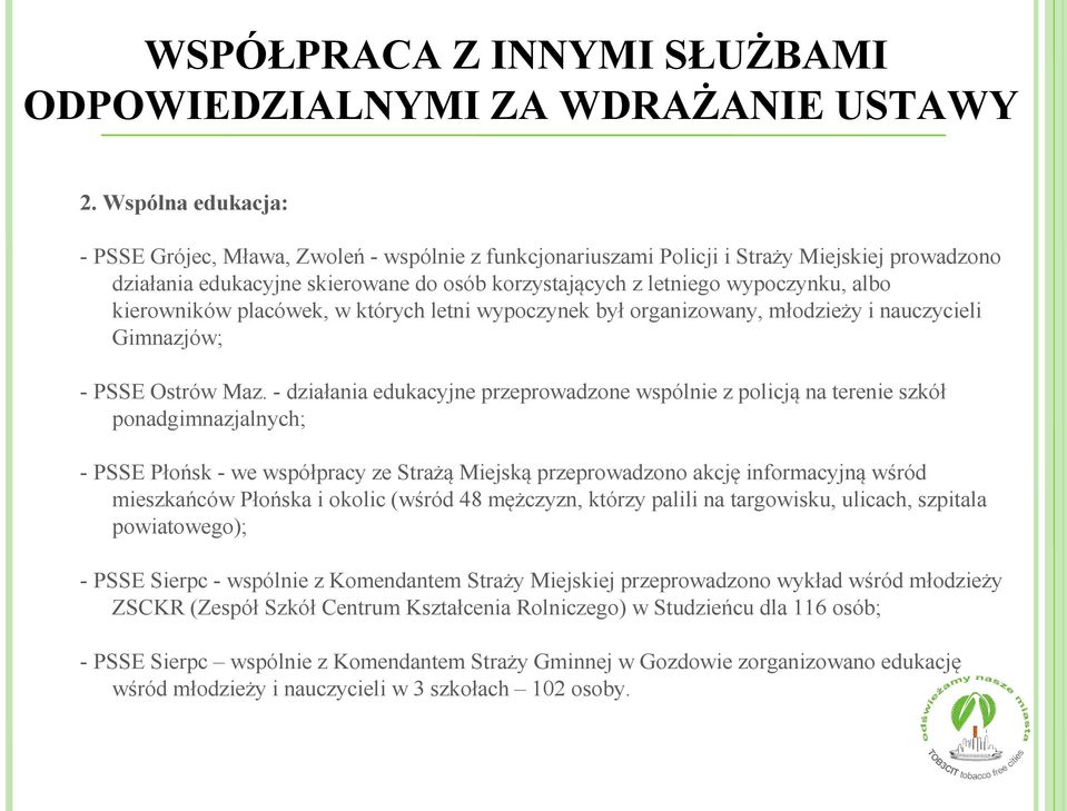 kierowników placówek, w których letni wypoczynek był organizowany, młodzieży i nauczycieli Gimnazjów; - PSSE Ostrów Maz.