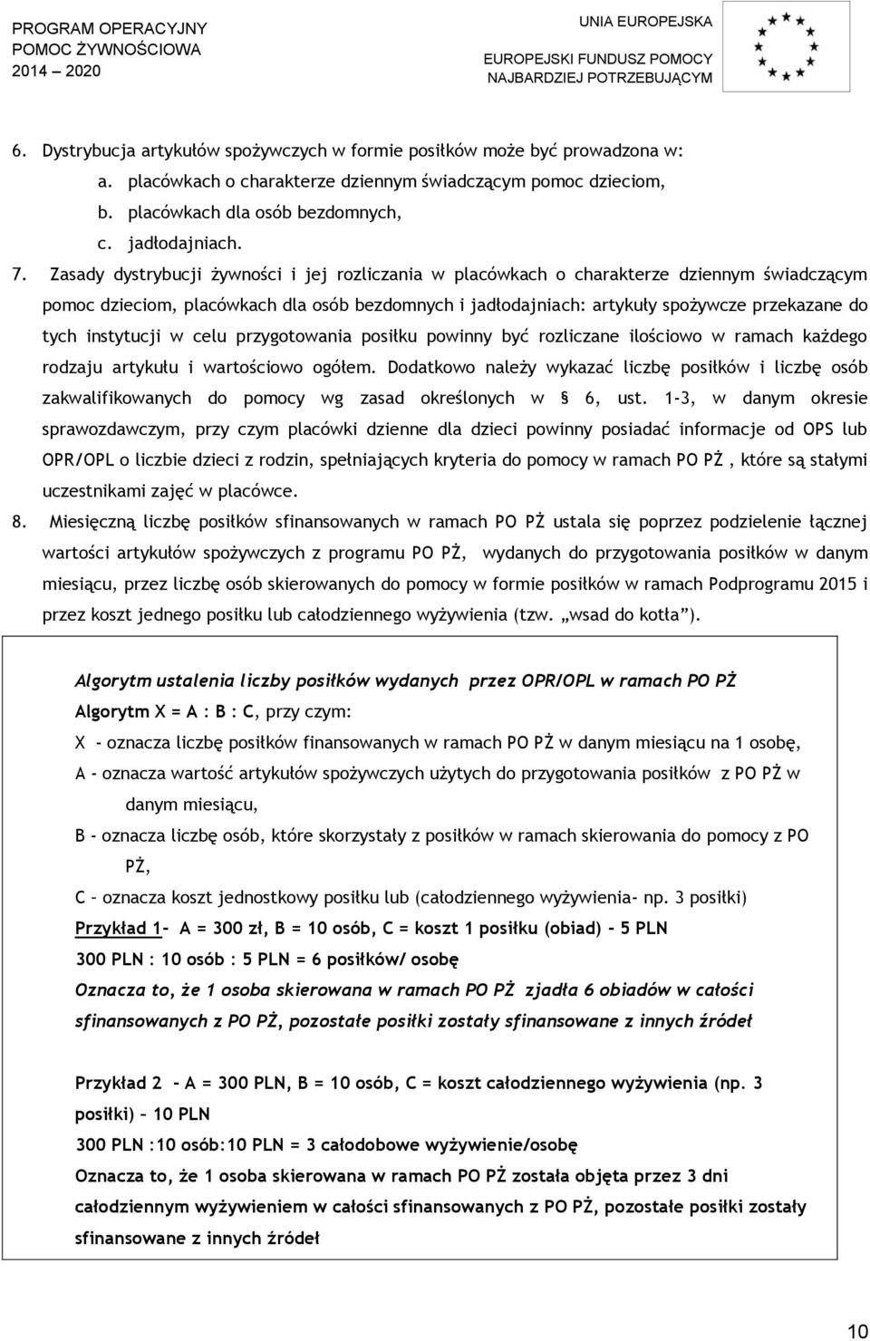 instytucji w celu przygotowania posiłku powinny być rozliczane ilościowo w ramach każdego rodzaju artykułu i wartościowo ogółem.