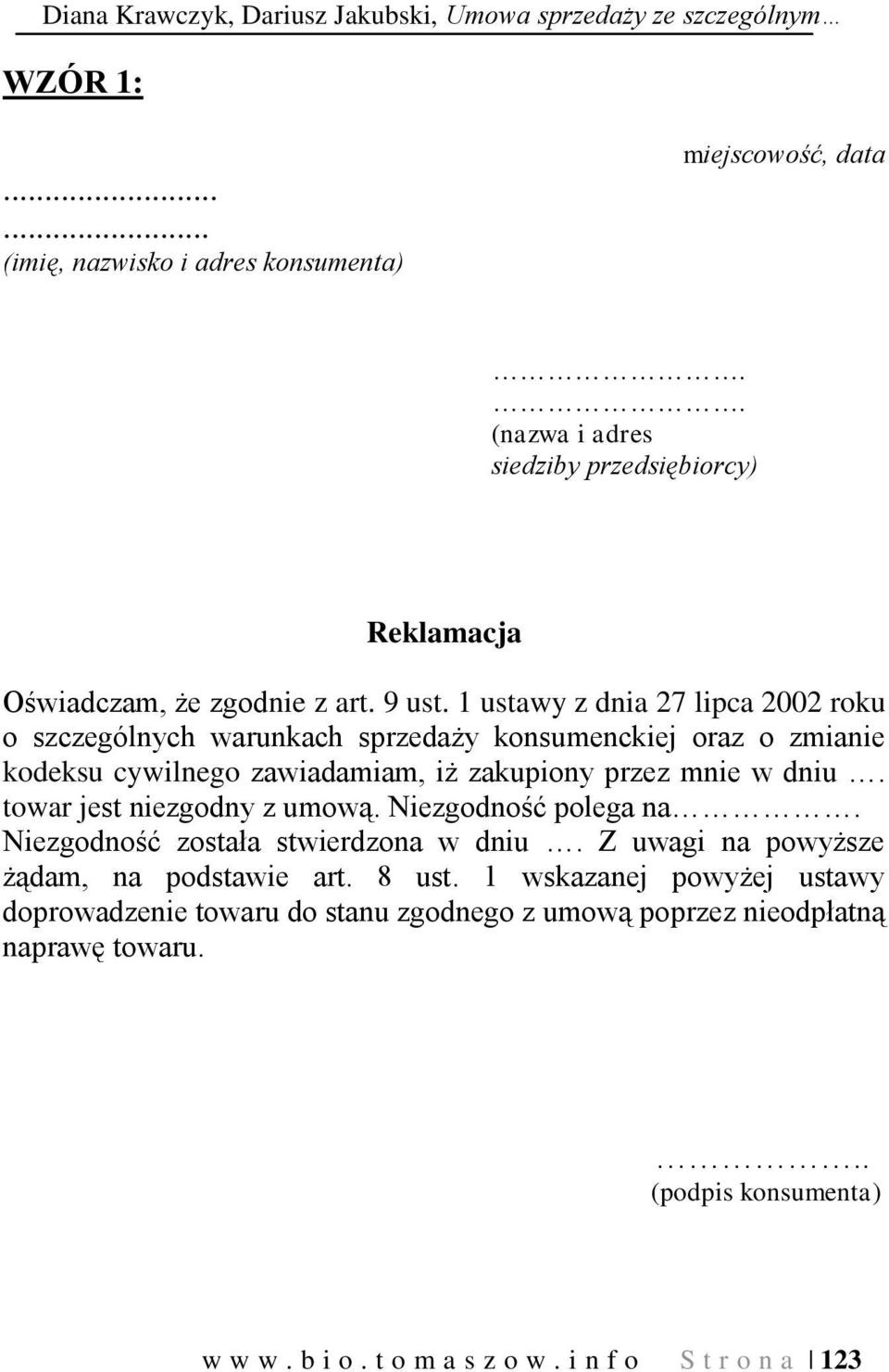 1 ustawy z dnia 27 lipca 2002 roku o szczególnych warunkach sprzedaży konsumenckiej oraz o zmianie kodeksu cywilnego zawiadamiam, iż zakupiony przez mnie w dniu.