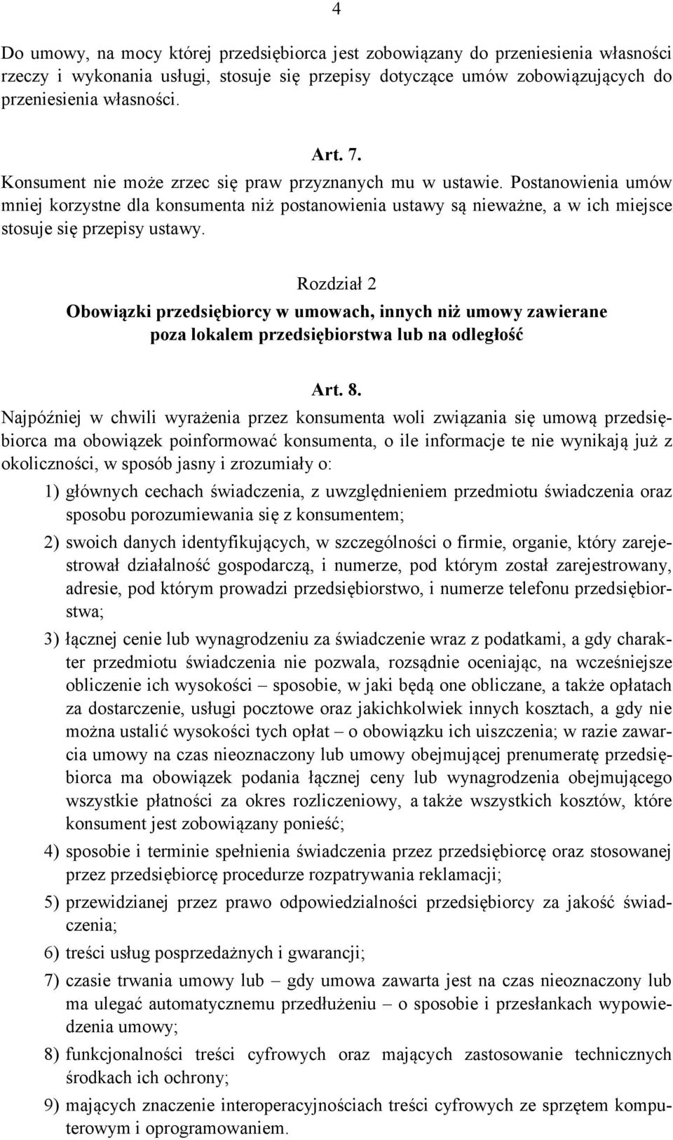 Rozdział 2 Obowiązki przedsiębiorcy w umowach, innych niż umowy zawierane poza lokalem przedsiębiorstwa lub na odległość Art. 8.