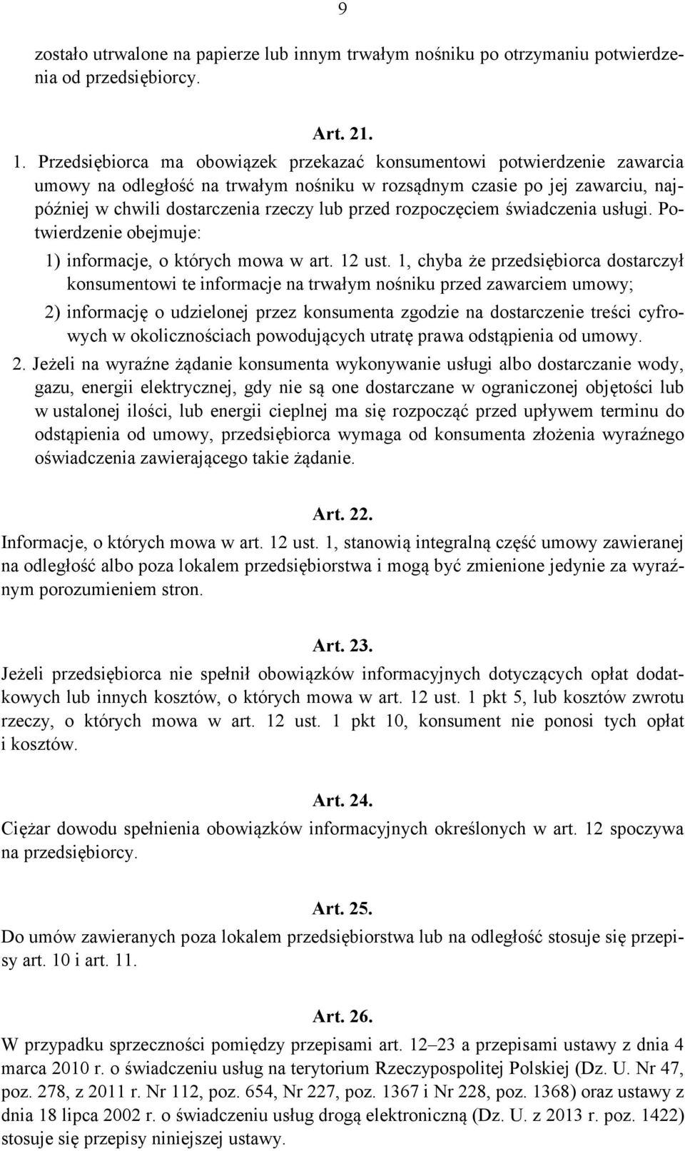 rozpoczęciem świadczenia usługi. Potwierdzenie obejmuje: 1) informacje, o których mowa w art. 12 ust.