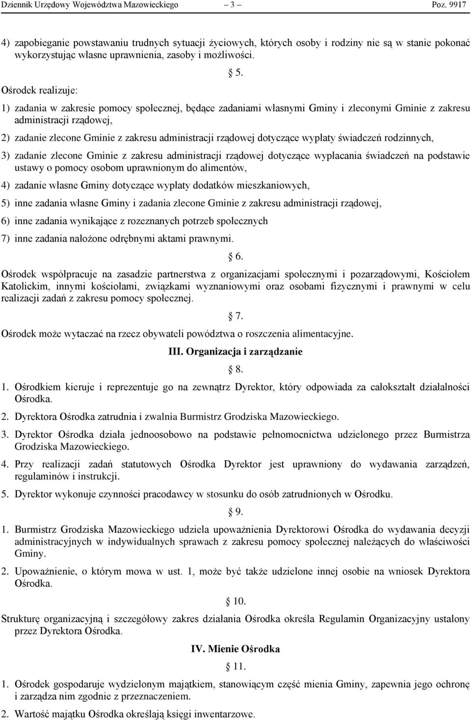 1) zadania w zakresie pomocy społecznej, będące zadaniami własnymi Gminy i zleconymi Gminie z zakresu administracji rządowej, 2) zadanie zlecone Gminie z zakresu administracji rządowej dotyczące