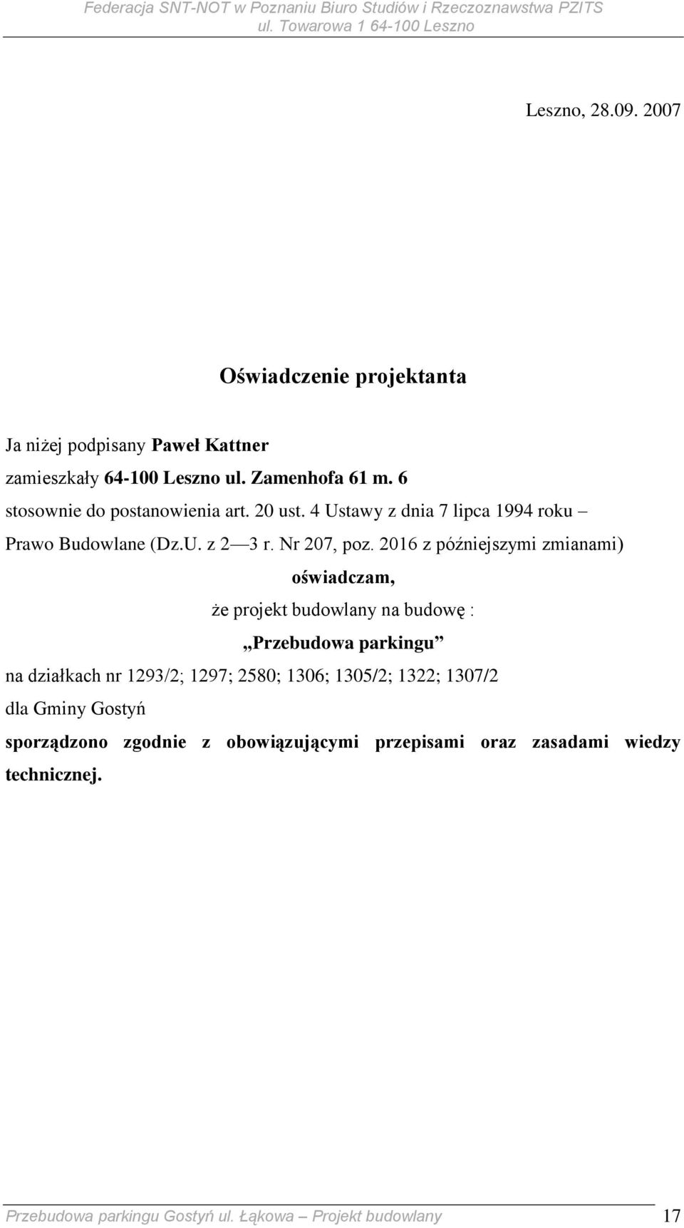 2016 z późniejszymi zmianami) oświadczam, że projekt budowlany na budowę : Przebudowa parkingu na działkach nr 1293/2; 1297; 2580; 1306;