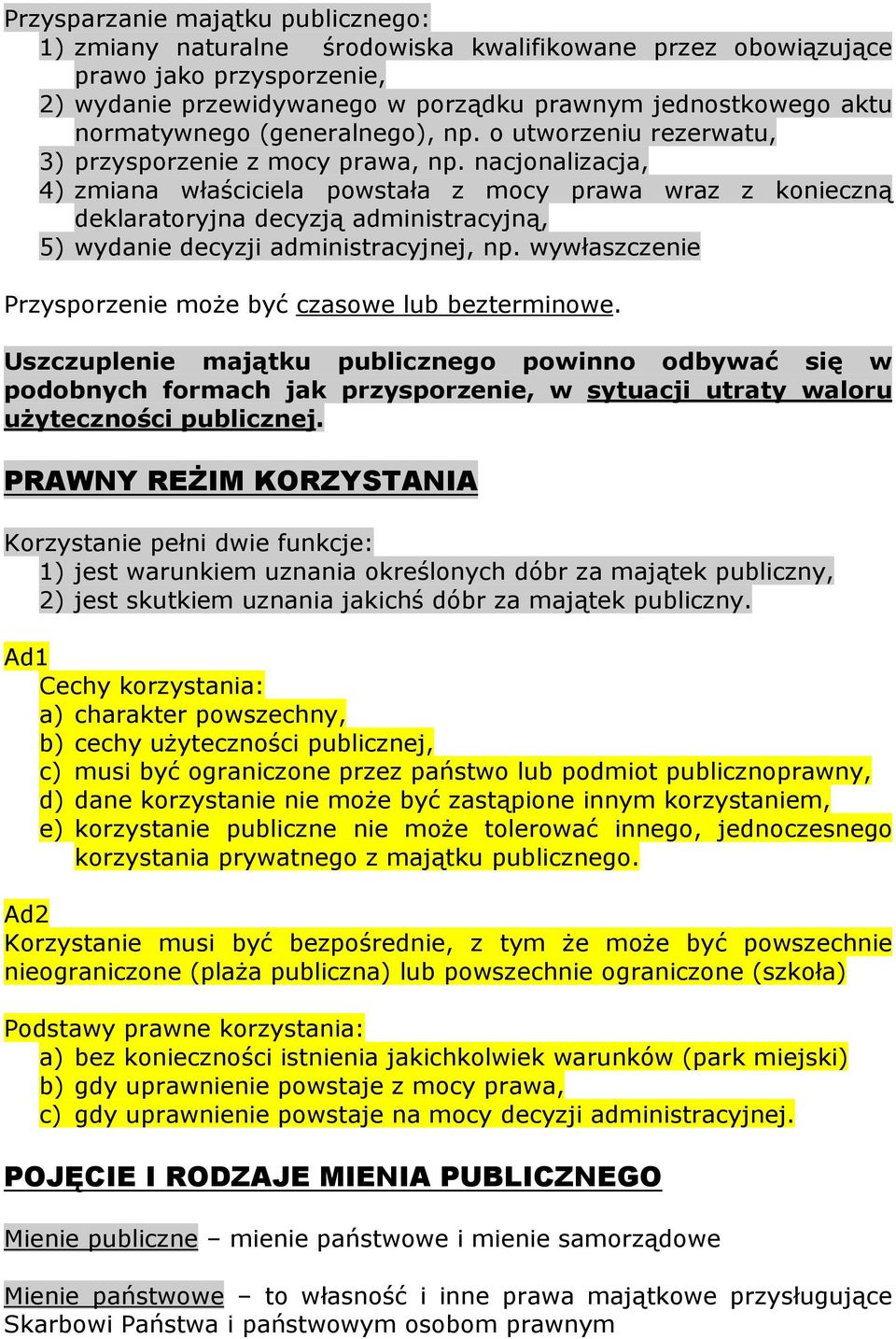 nacjonalizacja, 4) zmiana właściciela powstała z mocy prawa wraz z konieczną deklaratoryjna decyzją administracyjną, 5) wydanie decyzji administracyjnej, np.