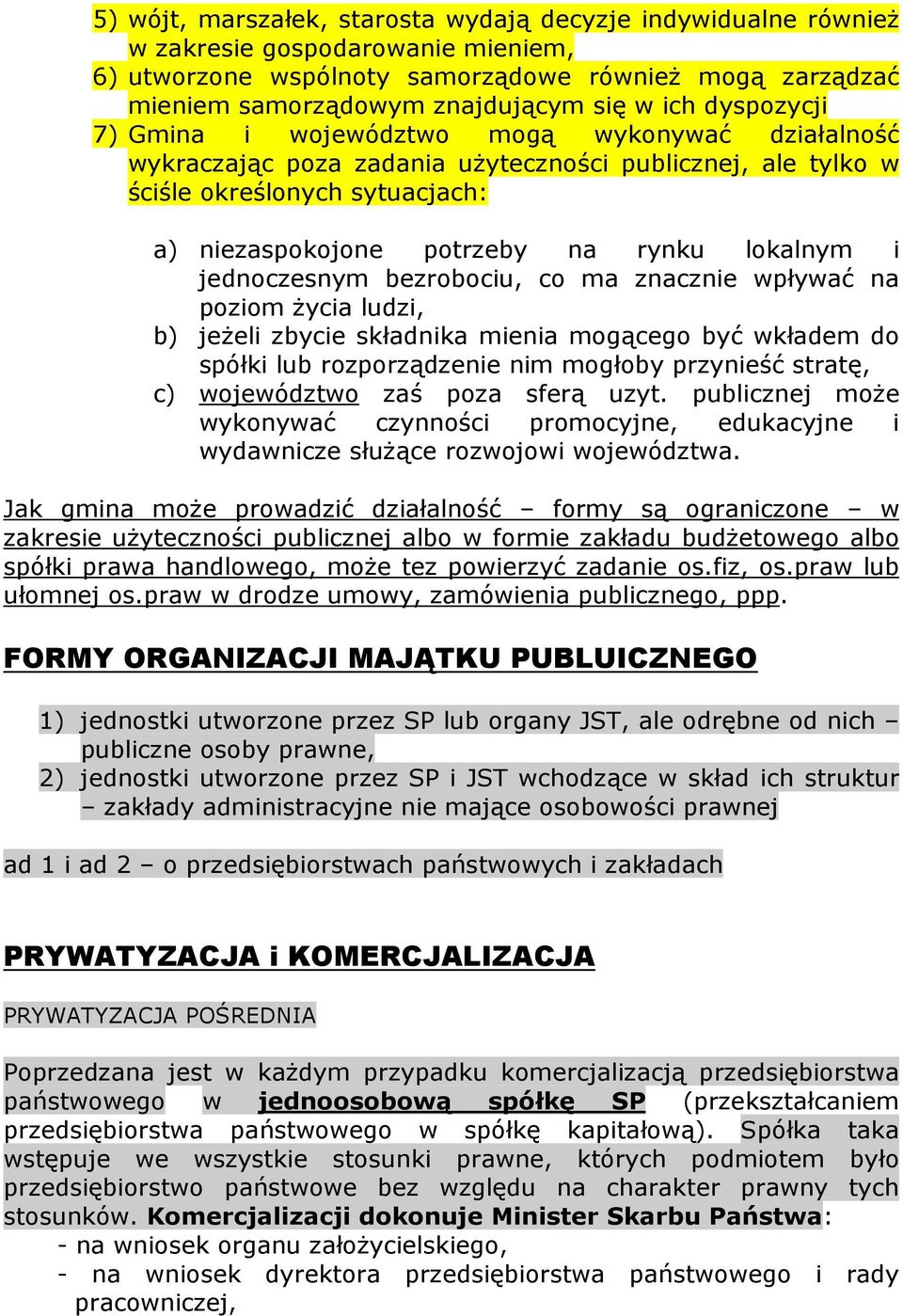 lokalnym i jednoczesnym bezrobociu, co ma znacznie wpływać na poziom życia ludzi, b) jeżeli zbycie składnika mienia mogącego być wkładem do spółki lub rozporządzenie nim mogłoby przynieść stratę, c)