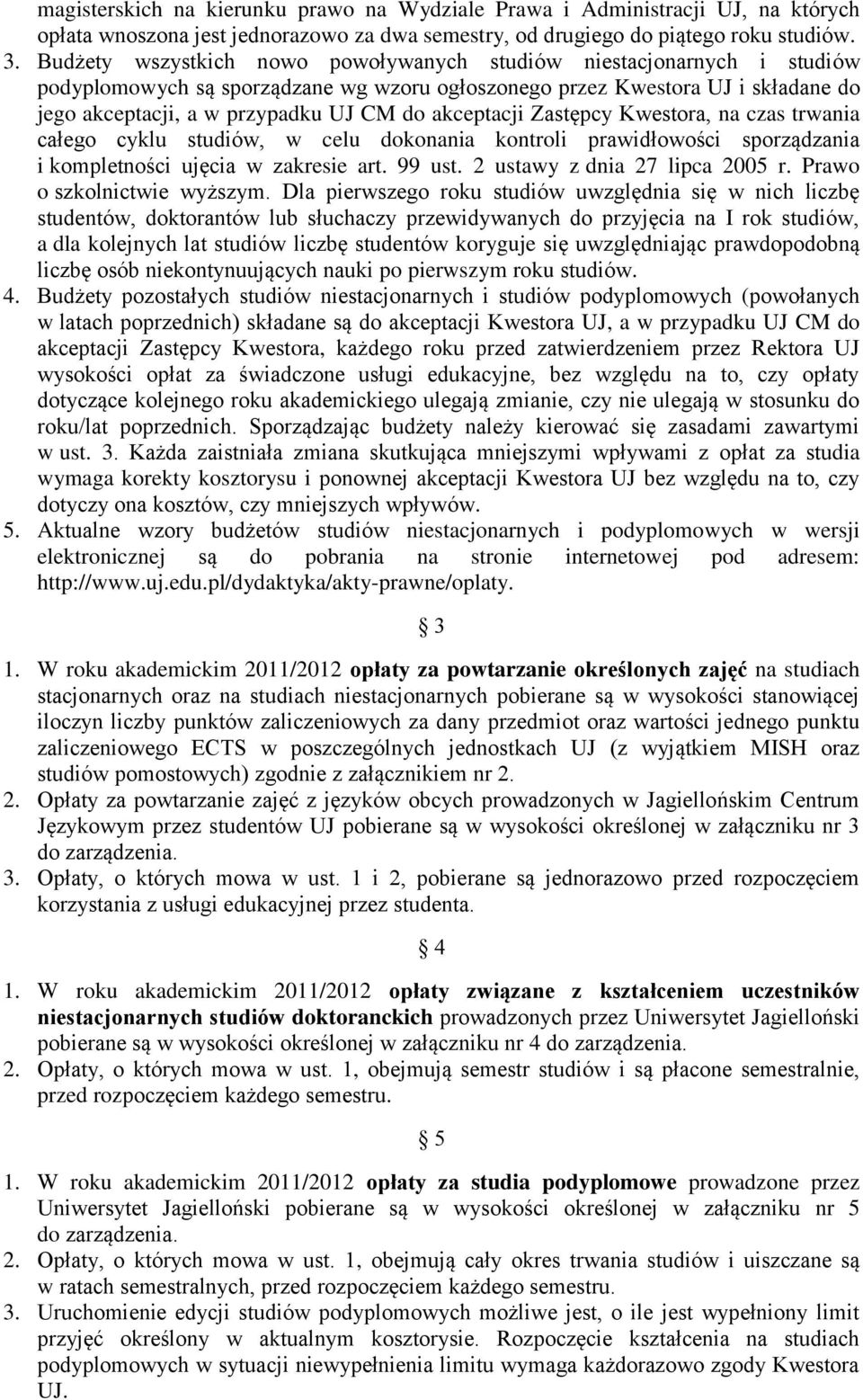 akceptacji Zastępcy Kwestora, na czas trwania całego cyklu studiów, w celu dokonania kontroli prawidłowości sporządzania i kompletności ujęcia w zakresie art. 99 ust. 2 ustawy z dnia 27 lipca 2005 r.