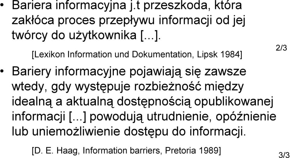 występuje rozbieżność między idealną a aktualną dostępnością opublikowanej informacji [.