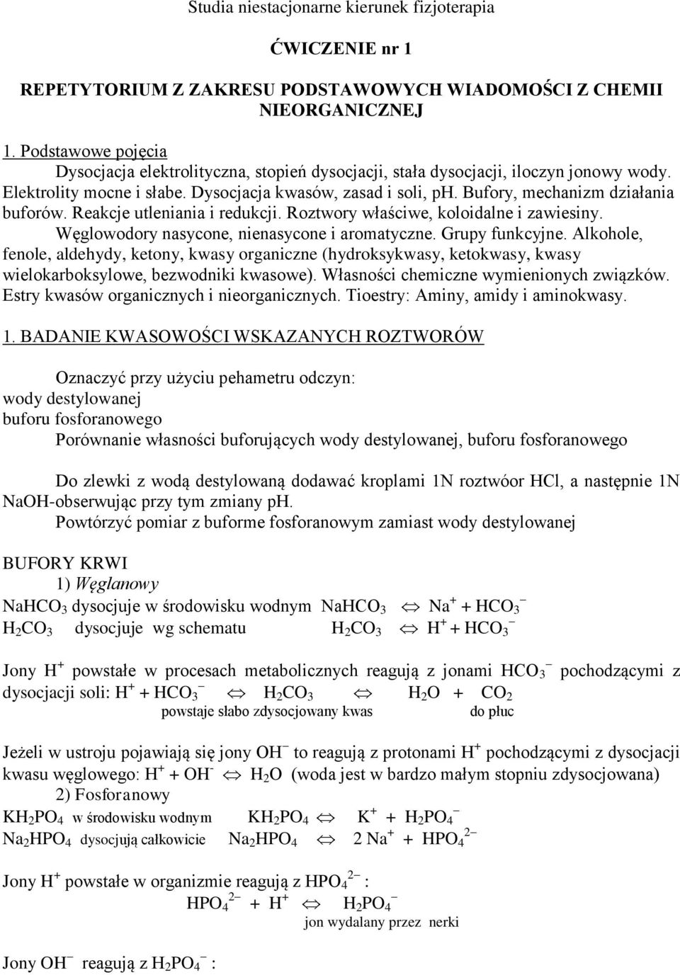 Bufory, mechanizm działania buforów. Reakcje utleniania i redukcji. Roztwory właściwe, koloidalne i zawiesiny. Węglowodory nasycone, nienasycone i aromatyczne. Grupy funkcyjne.